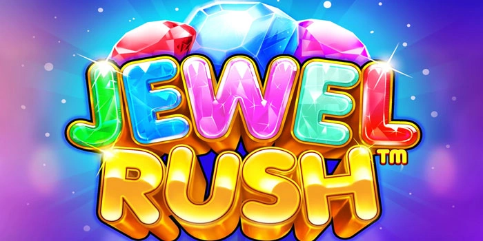 Strategi Paling Hoki Agar Raih Cuan Besar Di Slot Jewel Rush